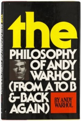The Philosophy Of Andy Warhol (from A To B & Back Again) by Andy WARHOL