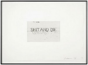 Shit And Die by Bruce NAUMAN
